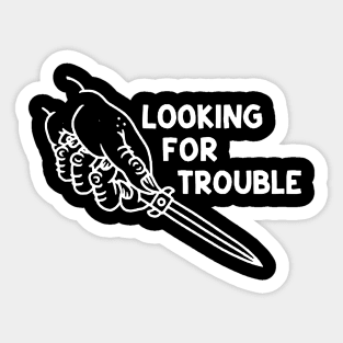 LOOKING FOR TROUBLE Sticker